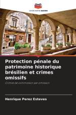 Protection pénale du patrimoine historique brésilien et crimes omissifs af Henrique Perez Esteves
