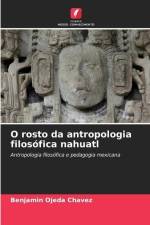 O rosto da antropologia filosófica nahuatl af Benjamín Ojeda Chávez