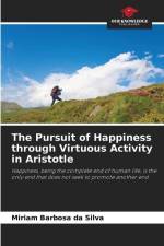 The Pursuit of Happiness through Virtuous Activity in Aristotle af Miriam Barbosa Da Silva