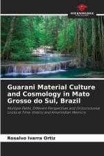 Guarani Material Culture and Cosmology in Mato Grosso do Sul, Brazil af Rosalvo Ivarra Ortiz