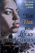 The Fire for Lucky Horseshoes af Telisha Moore Leigg