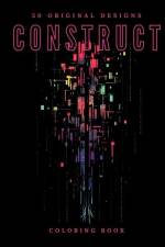Construct (Coloring Book): 50 Original Designs af Galactic Soda