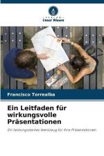 Ein Leitfaden für wirkungsvolle Präsentationen af Francisco Torrealba