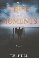 The Thief of Moments af T. R. Hull