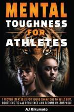 Mental Toughness for Athletes af Aj Kikumoto
