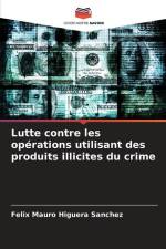 Lutte contre les opérations utilisant des produits illicites du crime af Félix Mauro Higuera Sánchez