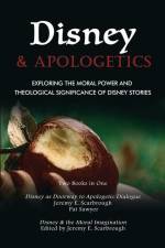 Disney and Apologetics: Exploring the Moral Power and Theological Significance of Disney Stories af Pat Sawyer