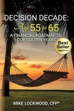 Decision Decade: Age 55 to 65: A Financial Roadmap to Our Golden Years af Mike Lockwood