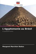 L'égyptomanie au Brésil af Margaret Marchiori Bakos