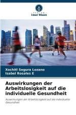 Auswirkungen der Arbeitslosigkeit auf die individuelle Gesundheit af Xóchitl Segura Lozano