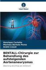 BENTALL-Chirurgie zur Behandlung des aufsteigenden Aortenaneurysmas af Henrique Carlotto