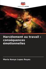 Harcèlement au travail : conséquences émotionnelles af Maria Kenya Lopez Reyes
