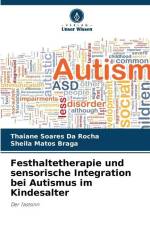 Festhaltetherapie und sensorische Integration bei Autismus im Kindesalter af Thaiane Soares Da Rocha