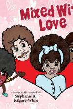 Mixed With Love af Stephanie A. Kilgore-White
