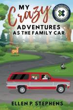 My Crazy Adventures as the Family Car af Ellen P. Stephens