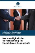 Notwendigkeit der Verursachung im Handelsrechtsgeschäft af Luis Carlos Daza López