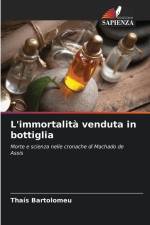 L'immortalità venduta in bottiglia af Thaís Bartolomeu