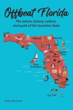 Offbeat Florida: The nature, history, culture, and quirk of the Sunshine State af Neala McCarten