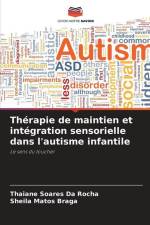 Thérapie de maintien et intégration sensorielle dans l'autisme infantile af Thaiane Soares Da Rocha