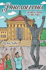 Philadelphia Coloring Book and History: 20 unique illustrations of Philly's famous sites for you to color, along with a brief history of each! af Anna Nadler