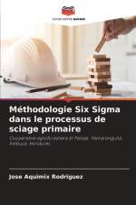 Méthodologie Six Sigma dans le processus de sciage primaire af Jose Aquimix Rodriguez