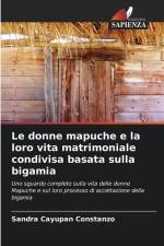 Le donne mapuche e la loro vita matrimoniale condivisa basata sulla bigamia af Sandra Cayupan Constanzo