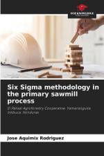 Six Sigma methodology in the primary sawmill process af Jose Aquimix Rodriguez