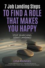 7 Job Landing Steps to Find a Role that Makes You Happy: Stop searching. Start Landing! af Lisa Rangel