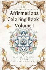 The Money Savvy Single Mom Affirmations Coloring Book Volume I af Jasmine A. Barber