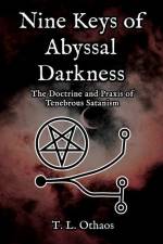 Nine Keys of Abyssal Darkness: The Doctrine and Praxis of Tenebrous Satanism af T. L. Othaos