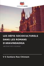 LES DÉFIS SOCIOCULTURELS DANS LES ROMANS D'ARAVINDADIGA af V S Sankara Rao Chinnam