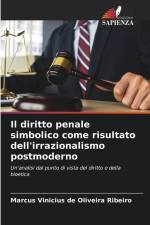 Il diritto penale simbolico come risultato dell'irrazionalismo postmoderno af Marcus Vinicius de Oliveira Ribeiro