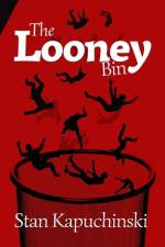 The Looney Bin af Stanley Kapuchinski