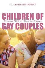 Children of Gay Couples: Stories of Children of Lesbian Couples af Kolia Hiffler-Wittkowsky