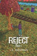 Reject: Part 1: Written by J.K. Anderson af J. K. Anderson
