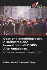 Gestione amministrativa e soddisfazione lavorativa dell'ODPE-Alto Amazonas af Rafael Hector Guzman Zuñiga