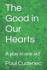 The Good in Our Hearts: A play in one act af Paul Cudenec