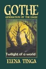 Gothe, Generation of the Eagle: Twilight of a World af Elena Tinga
