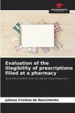 Evaluation of the illegibility of prescriptions filled at a pharmacy af Juliana Cristina Do Nascimento