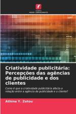 Criatividade publicitária: Percepções das agências de publicidade e dos clientes af Athina Y. Zotou