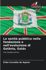 La sanità pubblica nella fondazione e nell'evoluzione di Goiânia, Goiás af Érika Carvalho de Aquino