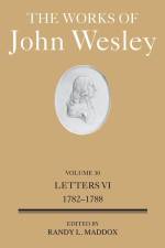 The Works of John Wesley Volume 30 af Randy L Maddox