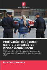 Motivação dos juízes para a aplicação da prisão domiciliária af Ricardo Rivadeneira