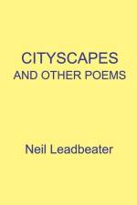 Cityscapes and Other Poems af Neil Leadbeater