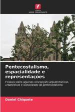 Pentecostalismo, espacialidade e representações af Daniel Chiquete
