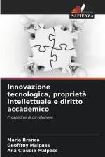 Innovazione tecnologica, proprietà intellettuale e diritto accademico af Maria Branco