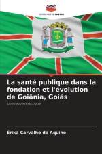La santé publique dans la fondation et l'évolution de Goiânia, Goiás af Érika Carvalho de Aquino