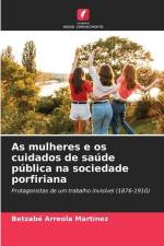 As mulheres e os cuidados de saúde pública na sociedade porfiriana af Betzabé Arreola Martínez