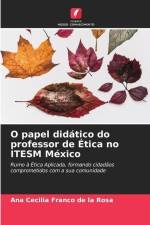 O papel didático do professor de Ética no ITESM México af Ana Cecilia Franco de la Rosa