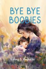 Bye Bye Boobies af Kelsey B Reynolds